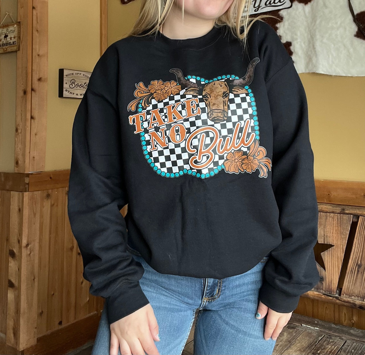 Take no bull sweatshirt